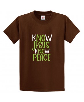 Know Jesus Know Peace Classic Religious Unisex Kids and Adults T-Shirt